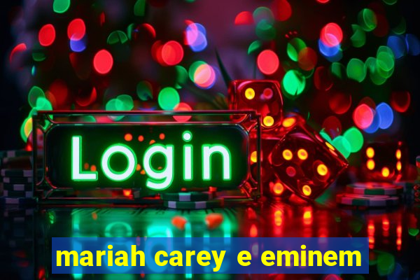 mariah carey e eminem