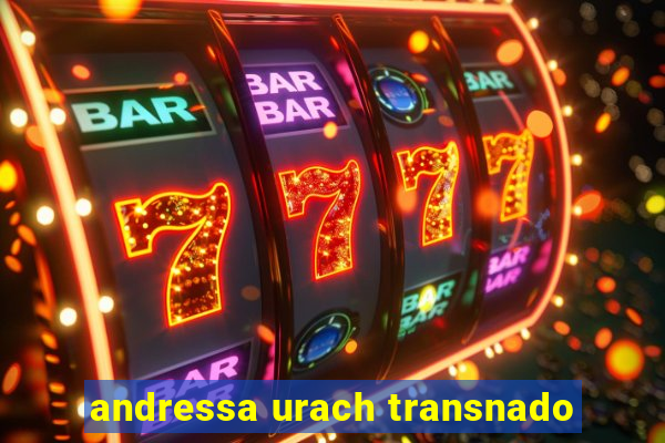 andressa urach transnado