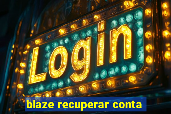 blaze recuperar conta