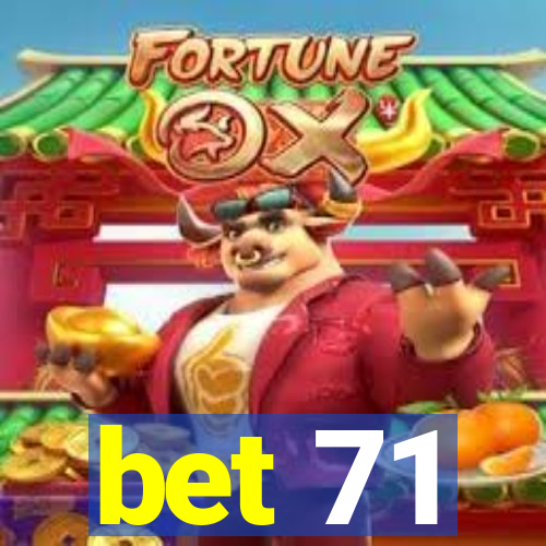 bet 71