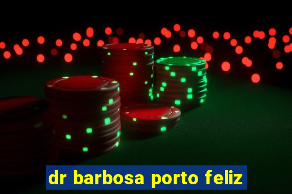 dr barbosa porto feliz