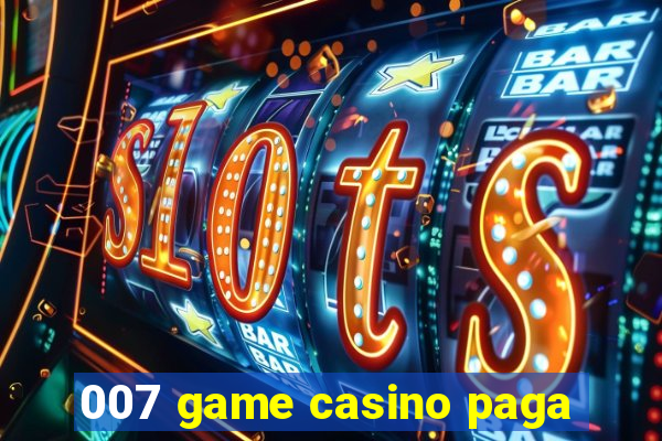 007 game casino paga