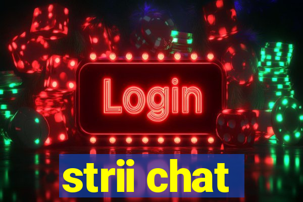 strii chat
