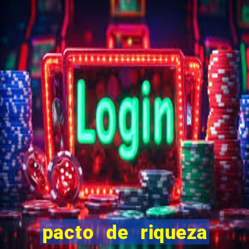 pacto de riqueza como fazer