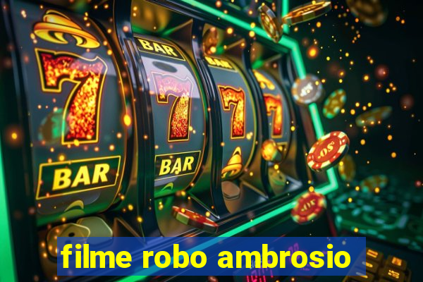 filme robo ambrosio