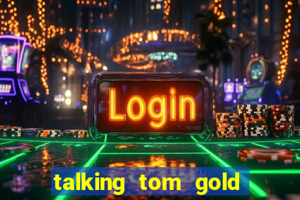 talking tom gold run 1.0 5.684 apk
