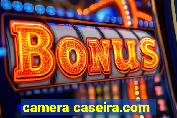 camera caseira.com