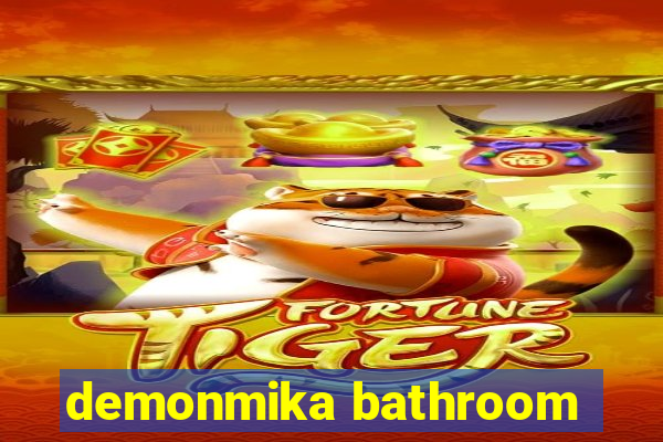 demonmika bathroom