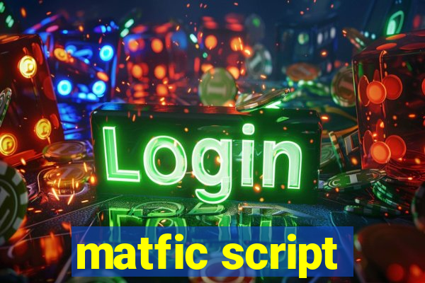 matfic script