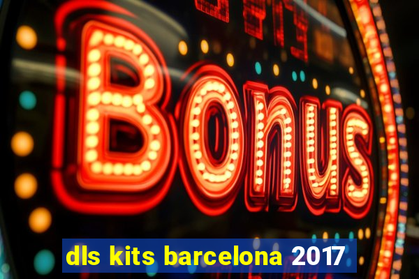 dls kits barcelona 2017