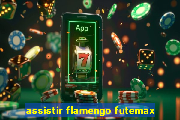 assistir flamengo futemax