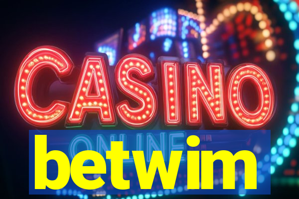 betwim