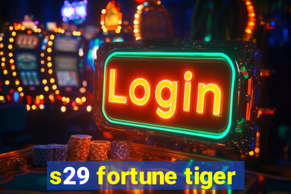 s29 fortune tiger