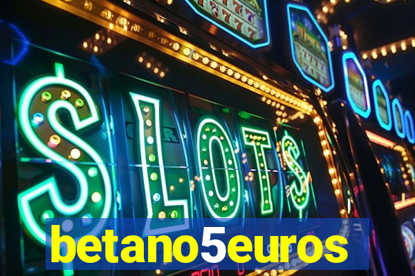 betano5euros