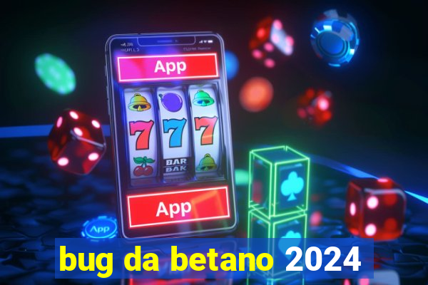 bug da betano 2024
