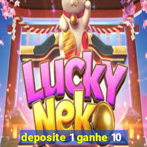 deposite 1 ganhe 10