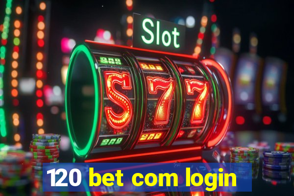 120 bet com login