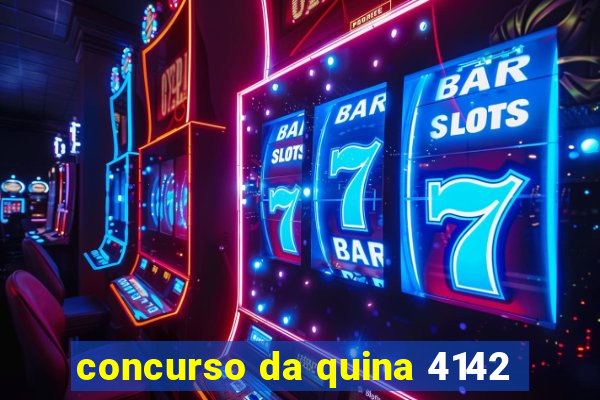 concurso da quina 4142
