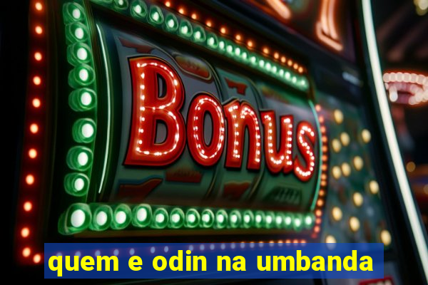 quem e odin na umbanda