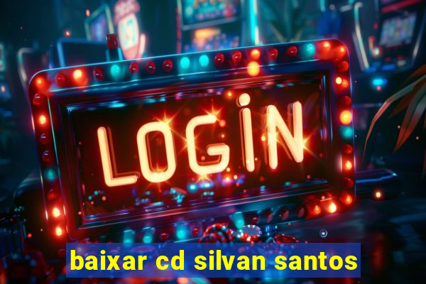 baixar cd silvan santos