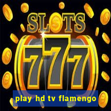 play hd tv flamengo