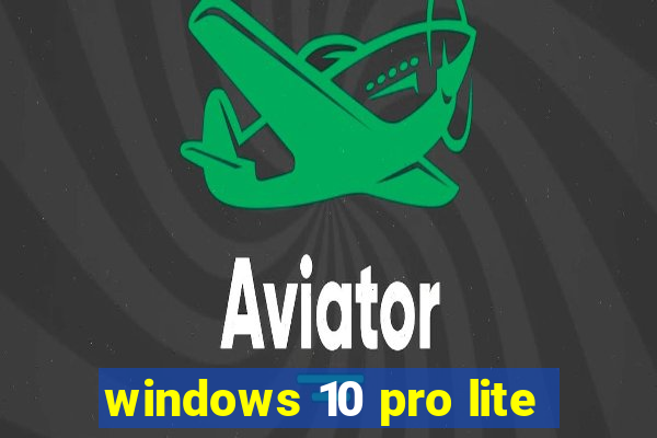 windows 10 pro lite