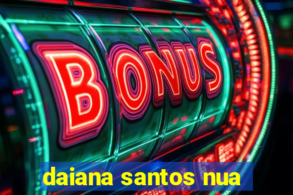 daiana santos nua