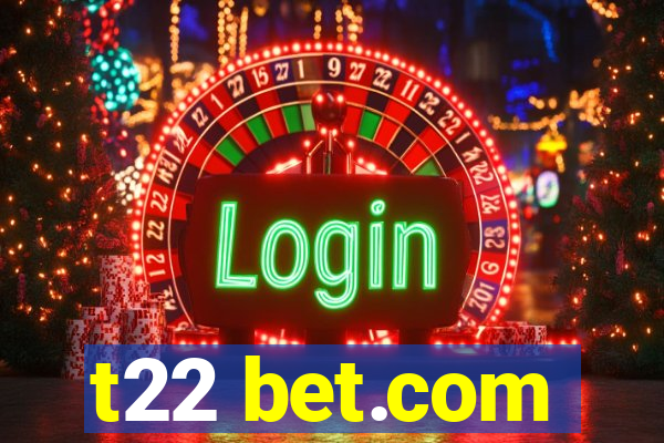 t22 bet.com