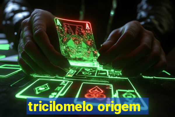 tricilomelo origem