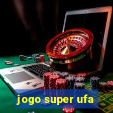 jogo super ufa