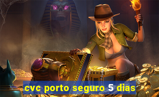 cvc porto seguro 5 dias