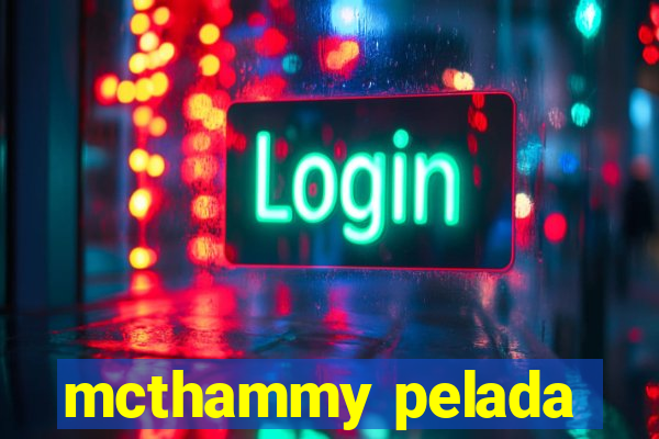 mcthammy pelada