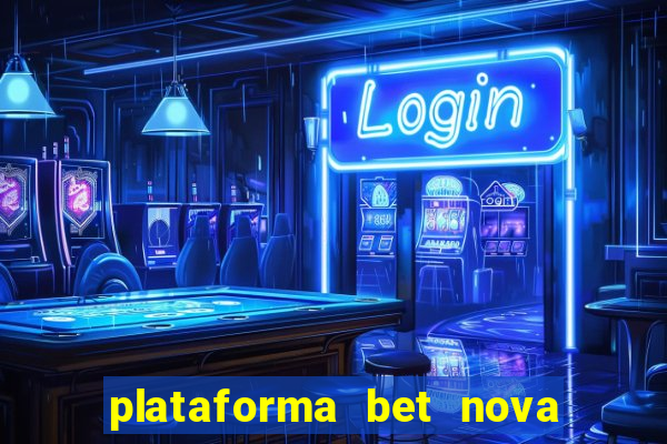 plataforma bet nova pagando no cadastro