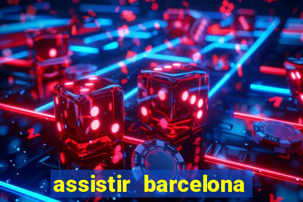 assistir barcelona x real madrid futemax