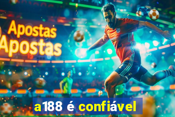 a188 é confiável