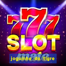 joguinho do tigre para ganhar dinheiro