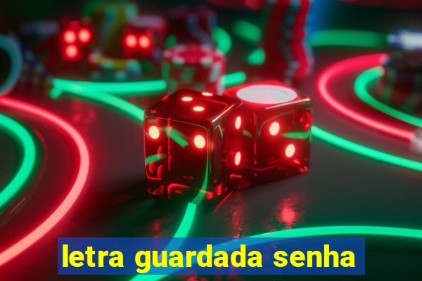 letra guardada senha