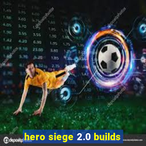 hero siege 2.0 builds
