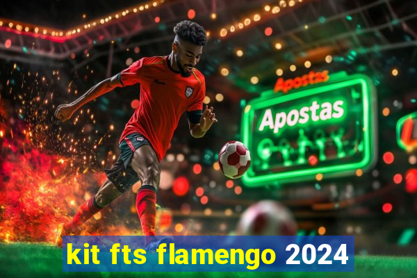 kit fts flamengo 2024