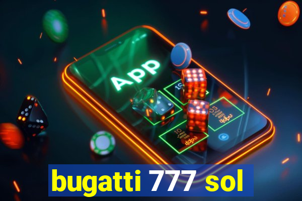 bugatti 777 sol