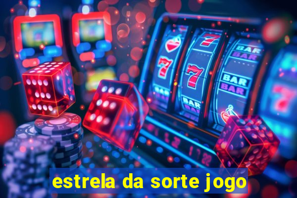 estrela da sorte jogo