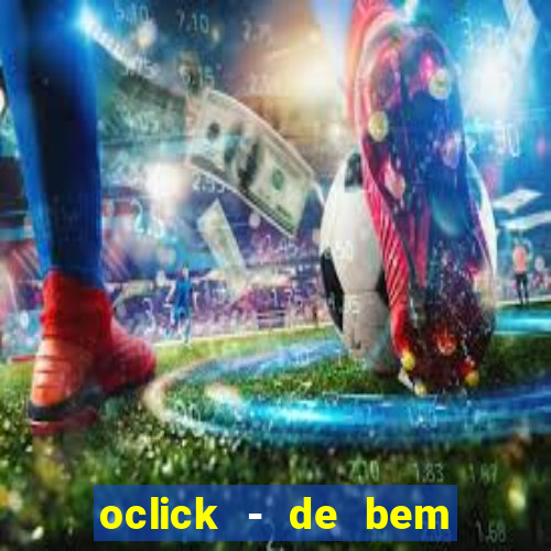 oclick - de bem com a vida resultado do jogo do bicho
