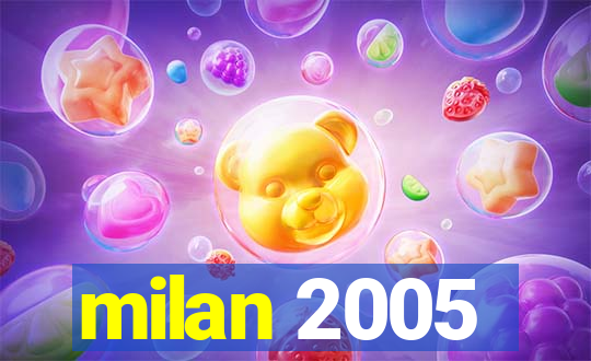 milan 2005