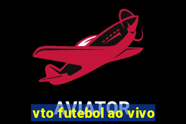 vto futebol ao vivo
