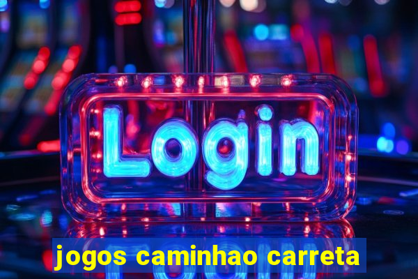 jogos caminhao carreta