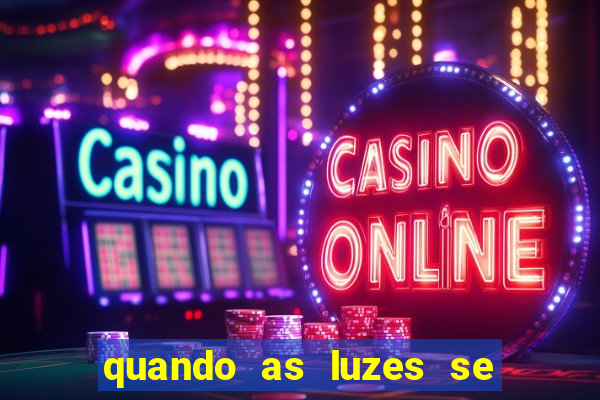 quando as luzes se apagam filme completo dublado topflix