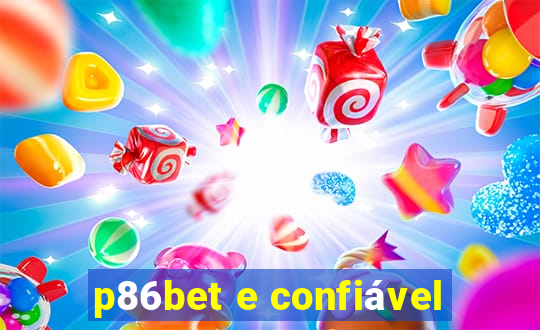 p86bet e confiável