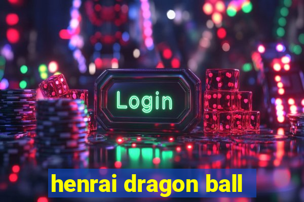 henrai dragon ball