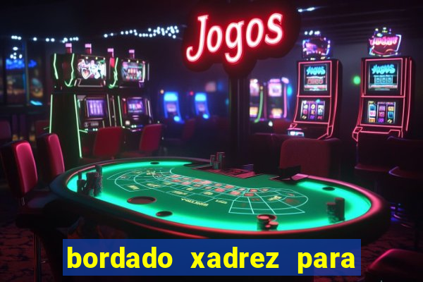 bordado xadrez para iniciantes bordado em tecido xadrez
