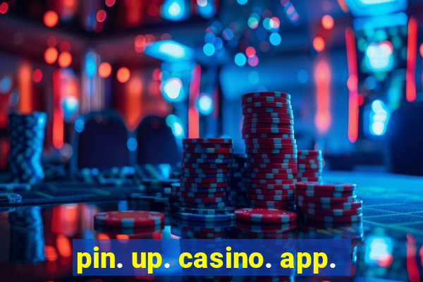 pin. up. casino. app.